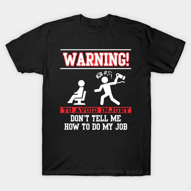 Warning! Don't tell me how to do my job (white) T-Shirt by nektarinchen